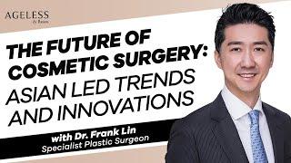 The Future of Cosmetic Surgery Asian LED Trends and Innovations with Dr. Frank Lin