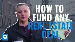 How to Fund ANY Real Estate Deal