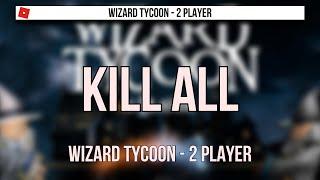 Roblox - Wizard Tycoon - 2 Player  Loop Kill All script