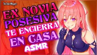 ¿Ya me olvidaste amor? EX NOVIA POSESIVA te encierra en CASA ASMR Roleplay Anime