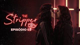 THE STRIPPER - Episódio 03  Subtitles