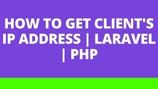 How to get clients IP address  Laravel  PHP