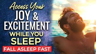 Access Your JOY & EXCITEMENT While You Sleep  Sleep Hypnosis to Create Your Life with Excitement.