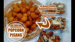 IDE JUALAN GORENGAN KEKINIAN DARI PISANG  POPCORN PISANG