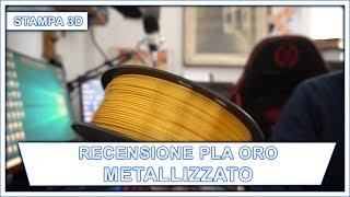 RECENSIONE PLA ORO METALLIZZATO