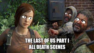 The Misadventures of Joel & Ellie  The Last of Us Part 1 - All Death Scenes Compilation