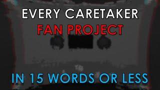 Every Caretaker Fan Project in 15 Words Or Less