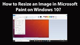 How to Resize an Image in Microsoft Paint on Windows 10?