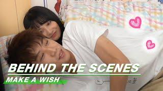 Behind The Scenes Behind The Bed  Make A Wish  喵，请许愿  iQiyi