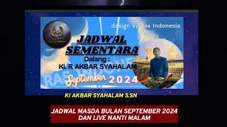 JADWAL BULAN SEPTEMBER 2024 DAN LIVE STREAMINGB NANTI MLM  KI AKBAR SYAHALAM