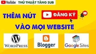 Thêm nút đăng ký kênh youtube vào mọi website wordpress google site blogspot