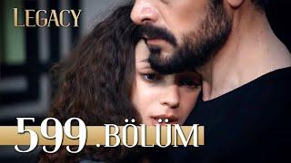 Emanet 599. Bölüm  Legacy Episode 599