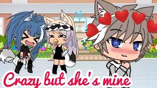 Crazy but shes mine gachalife GLMV