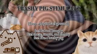 Trashy Pig Subliminal 肥  WARNING STRONGEST 2021