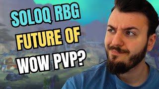 SOLOQ RBG IS THE FUTURE OF WoW PVP