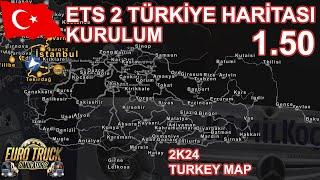 ETS 2 1.50 TÜRKİYE HARİTASI KURULUM  DETAYLI ANLATIM  2K24 TURKEY MAP 2024 SON SÜRÜM