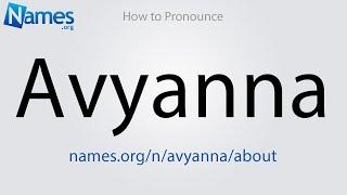 How to Pronounce Avyanna