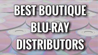 BEST BOUTIQUE BLU-RAY DISTRIBUTORS  SUPPORT PHYSICAL MEDIA
