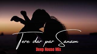 Tere Dar Par Sanam Deep House Mix - DJ Aroone  Kumar Sanu 