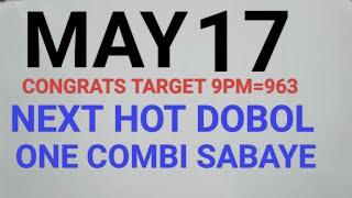 MAY 17 SPECIAL ONE COMBI HOT DOBOL CONGRATS TARGET 9PM=963