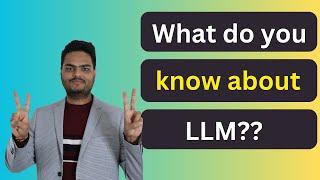 What do you know about LLM  What is Large Language model  What is LLM AI