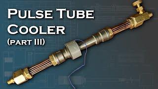 Pulse Tube Cryocooler Part 3