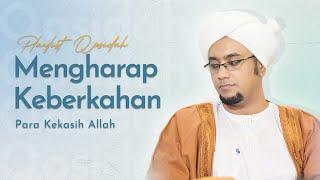 Mengharap Keberkahan Kekasih Allah - Nurul Musthofa