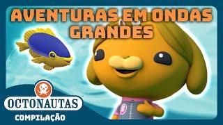 Octonautas - ️ Aventuras em Ondas Grandes   Compilação  Episódios inteiros