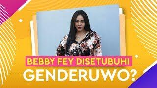 Kisah Bebby Fey Bermimpi Disetubuhi Genderuwo