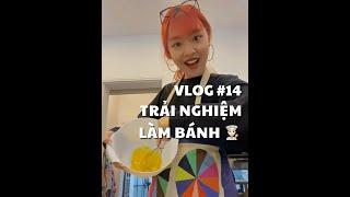 VLOG #14 TRẢI NGHIỆM LÀM BÁNH ‍  duongfynn