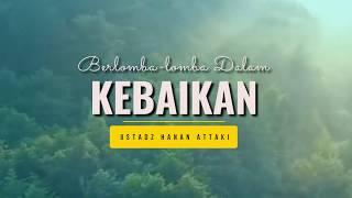 Berlomba-Lomba Dalam Kebaikan  Ust. Hanan Attaki Lc