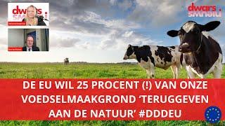 De EU wil 25 procent  van de Nederlandse voedselmaakgrond ‘teruggeven aan de natuur’ #DDDEU