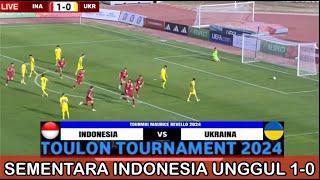 LIVE INDOSIAR . INDONESIA VS UKRANIA . TOULONE CUP 2024 KEMENANGAN PERDANA TIMNAS INDONESIA U-20