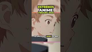 ESTRENOS ANIME VERANO 2023 POR DIA    4 JULIO PARTE 1