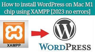 How to install WordPress on Mac M1 or M2 with XAMPP 2023 Fixed 4K