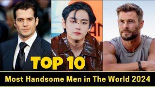 Top 10 Most Handsome Men in The World in 2024