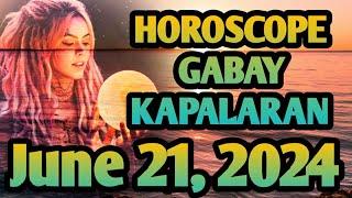 Horoscope for Today June 21 2024 Gabay Kapalaran Ngayon Araw Tagalog Horoscope