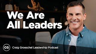 You’re a Leader and the Craig Groeschel Leadership Podcast is for You