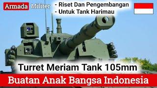 Turret Meriam 105mm Untuk Tank Harimau Buatan Lokal Indonesia