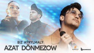 AZAT DÖNMEZOW - BIZ AÝRYLMALY Official Video 2024