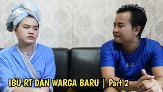 IBU RT DAN  WARGA BARU Part 2