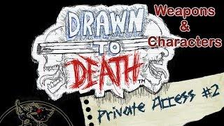 DRAWN TO DEATH Private Access 2  Weapons & Characters TEST