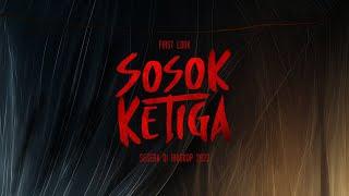 FIRST LOOK film “SOSOK KETIGA”