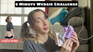 EPIC 6 Minute Wedgie CHALLENGE 2023