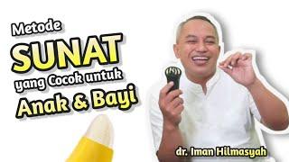 Metode Sunat yang Cocok Untuk Anak dan Bayi  Anda bertanya dokter Iman Menjawab