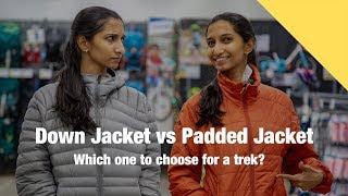 Down Jacket vs Padded Jacket - Whats better for trekkers?