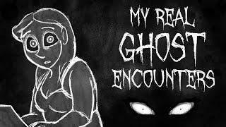 MY REAL GHOST ENCOUNTERS