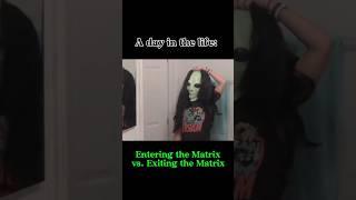 A day in the life entering the Matrix then exiting the Matrix #Matrix #DayintheLife #Vlog