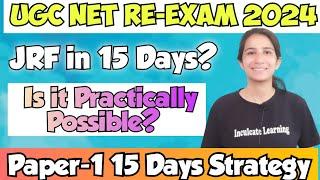 JRF in 15 days? Is it even Possible? UGC NET 15 Days Strategy for Paper 1 Re-Exam@InculcateLearning