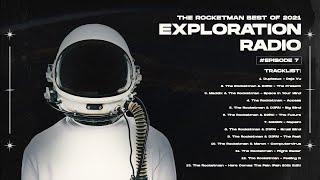 Exploration Radio #Episode7 The Rocketman Best of 2021